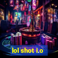 lol shot i.o